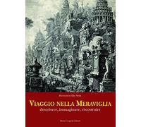 Viaggio nella meraviglia. Descrivere, immaginare, ri-costruire