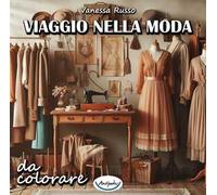 Viaggio nella moda da colorare. Ediz. a spirale