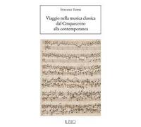 Viaggio nella musica classica. Dal Cinquecento alla contemporanea