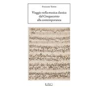 Viaggio nella musica classica. Dal Cinquecento alla contemporanea