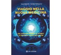 Viaggio nella nuova medicina. Dal sistema di Hamer la storia, la scienza, l'arte