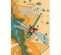Viaggio nella Preistoria con Plinio