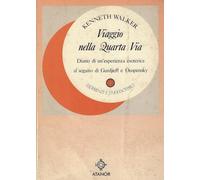 Libri Kenneth Walker - Viaggio Nella Quarta Via