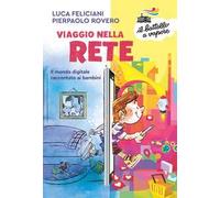 Viaggio nella rete. Il mondo digitale raccontato ai bambini. Ediz. a colori