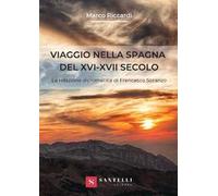 Viaggio nella Spagna del XVI-XVII secolo. La relazione diplomatica di Francesco Soranzo