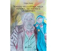 Viaggio nella storia, nella memoria, nei ricordi e nei racconti