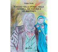 Viaggio nella storia, nella memoria, nei ricordi e nei racconti