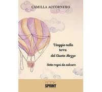 Viaggio nella terra del Giusto Mezzo. Sette regni da salvare