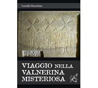 Viaggio nella Valnerina misteriosa