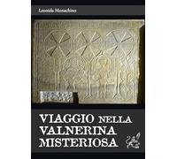 Viaggio nella Valnerina misteriosa