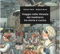 Viaggio nella Venezia del medioevo tra storia e cucina