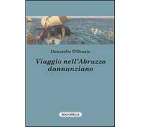Viaggio nell'Abruzzo dannunziano