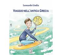Viaggio nell'antica Grecia. Ediz. illustrata