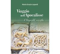 9791220353816 Viaggio nell'Apocalisse. Il tempo del risveglio. - Maria Grazia Lo