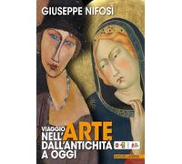 Viaggio nell'arte dall'antichità a oggi. Beni culturali, arte e territorio...