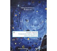 Viaggio Nell'Arte Delle Stelle. Dalle Grotte Di Lascaux Alla Space Art - - 2024