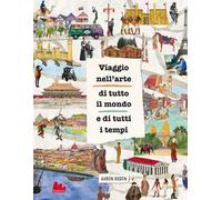 Viaggio nell'arte di tutto il mondo e di tutti i tempi