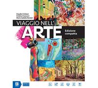 Viaggio nell'Arte - Edizione compatta + Il patrimonio artistico delle regioni italiane. Per la Scuola media. Con ebook. Con espansione online