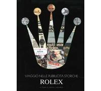 Viaggio nelle pubblicità storiche Rolex. Ediz. illustrata