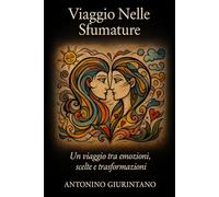 Viaggio Nelle Sfumature: Un Viaggio tra emozioni, scelte e trasformazioni.
