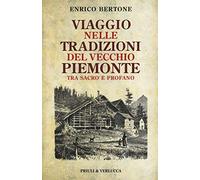 Viaggio nelle tradizioni del vecchio Piemonte. Tra sacro e profano