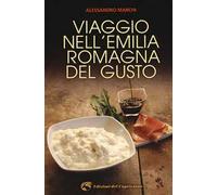 Viaggio nell'Emilia Romagna del gusto