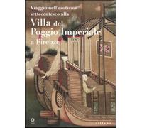 Viaggio nell'esotismo settecentesco alla villa del Poggio Imperiale a Fire...