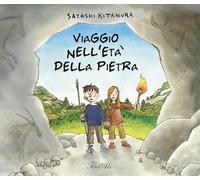 Viaggio nell'età della pietra. Ediz. a colori