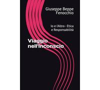 Viaggio nell'Inconscio: Io e l'Altro - Etica e Responsabilità