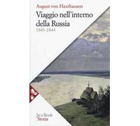 Viaggio nell'interno della Russia 1843-1844. Nuova ediz.