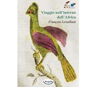 Libri Francois Levaillant - Viaggio Nell'interno Dell'africa