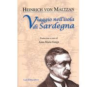 Viaggio nell'Isola di Sardegna - [Carlo Delfino Editore]