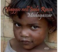 Viaggio nell'isola rossa. Madagascar
