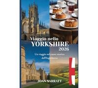 Viaggio nello Yorkshire 2026: Un viaggio nel cuore storico dell'Inghilterra