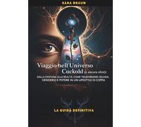 Viaggio nell'Universo Cuckold (e ancora oltre): Dalla fantasia alla realtà: come trasformare gelosia, desiderio e potere in un lifestyle di coppia