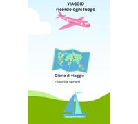 VIAGGIO - RICORDO OGNI LUOGO: Diario di viaggio