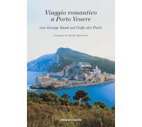 Viaggio romantico a Porto Venere con George Sand nel golfo dei Poeti - San...