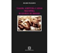 Viaggio, scrittura e senso nell'opera di Charles de Brosses