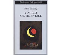 Viaggio sentimentale. Memorie 1917-1922 - Sklovskij Viktor