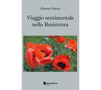 Viaggio sentimentale nella Resistenza