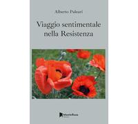 Viaggio sentimentale nella Resistenza