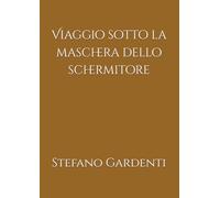Viaggio sotto la maschera dello schermitore