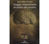 Viaggio straordinario al centro del cervello - 2008 - Ponte alle