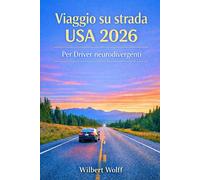 Viaggio su strada USA 2026 Per Driver neurodivergenti: Percorsi tranquilli e consigli pratici
