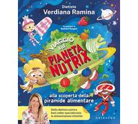 VIAGGIO SUL PIANETA NUTRIX. ALLA SCOPERTA DELLA PIRAMIDE ALIMENTARE - RAMINA