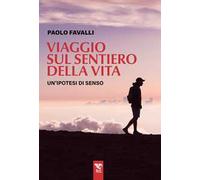 Viaggio sul sentiero della vita. Un'ipotesi di senso