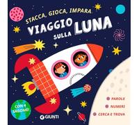 Viaggio sulla luna. Stacca, gioca, impara. Ediz. a colori. Con 4 sagome da staccare