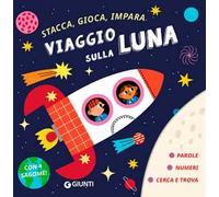 Viaggio sulla luna. Stacca, gioca, impara. Ediz. a colori. Con 4 sagome da staccare