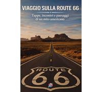 Viaggio sulla Route 66: Tappe, incontri e paesaggi di un mito americano