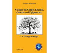 Viaggio tra corpo, energia, genetica ed epigenetica: la psicogenealogia